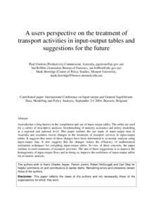 A users perspective on the treatment of transport activities in input-output tables and suggestions for the future Paul Gretton (Productivity Commission, Australia, [removed]) Ian Bobbin (Australian Bureau of St