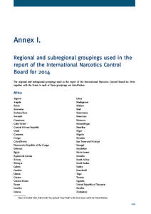 Annex I. Regional and subregional groupings used in the report of the International Narcotics Control Board for 2014 The regional and subregional groupings used in the report of the International Narcotics Control Board 