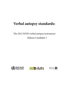 Verbal autopsy standards: The 2012 WHO verbal autopsy instrument Release Candidate 1 WHO Library Cataloguing-in-Publication Data Verbal Autopsy Standards: 2012 WHO Verbal Autopsy lnstrument