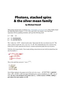 Photons, stacked spins & the silver mean family by Michael Howell When doing stacked spins on photons (http://milesmathis.com/elecpro.html), Miles Mathis found the following relative masses: 1, 9, 65, 1025, and[removed]On