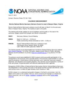 Feb. 27, 2015 Contact: Shannon Ricles[removed]CALENDAR ANNOUNCEMENT Monitor National Marine Sanctuary Advisory Council to meet in Newport News, Virginia Monitor National Marine Sanctuary’s advisory council will me