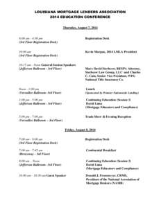 LOUISIANA MORTGAGE LENDERS ASSOCIATION 2014 EDUCATION CONFERENCE Thursday, August 7, 2014 8:00 am - 4:30 pm (3rd Floor Registration Desk)