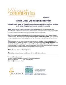 MEDIA ALERT  Thirteen Cities, One Mission: End Poverty A hopeful study, based on Vibrant Communities Canada Initiative, confirms that large scale social change around poverty reduction is possible What: National sponsors
