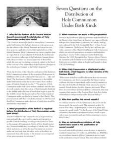 Seven Questions on the Distribution of Holy Communion Under Both Kinds 1. Why did the Fathers of the Second Vatican Council recommend the distribution of Holy