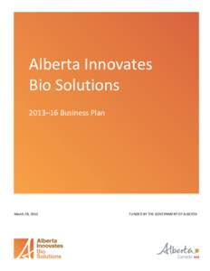 Alberta Innovates Bio Solutions 2013–16 Business Plan March 28, 2013