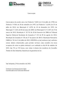 Convocação  Convocamos de acordo com a Lei Federal n° 8.069, de 13 de julho de 1990; Lei Federal n° 9.504, de 30 de setembro de 1997; Lei Federal n° 12.696, de 25 de julho de 2012; Lei Municipal nº 1.078, de 18 de 