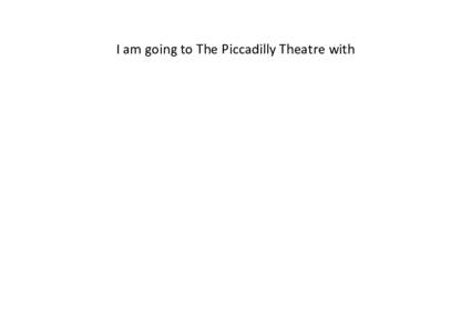 I am going to The Piccadilly Theatre with  This is what the theatre looks like. These are the doors I will walk through.