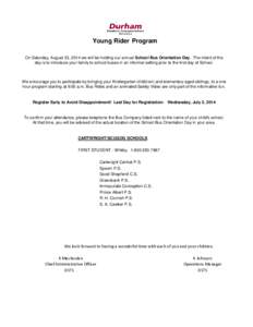 Young Rider Program On Saturday, August 23, 2014 we will be holding our annual School Bus Orientation Day. The intent of the day is to introduce your family to school buses in an informal setting prior to the first day o