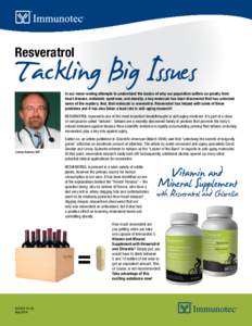 Resveratrol  Tackling Big Issues ”  In our never-ending attempts to understand the basics of why our population suffers so greatly from