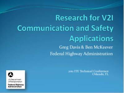 Greg Davis & Ben McKeever Federal Highway Administration 2011 ITE Technical Conference Orlando, FL