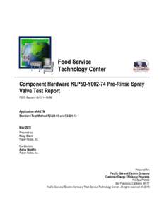 Food Service Technology Center Component Hardware KLP50-Y002-74 Pre-Rinse Spray Valve Test Report FSTC Report # R0