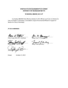 UNITED STATES BANKRUPTCY COURT DISTRICT OF MASSACHUSETTS STANDING ORDERIt is hereby ORDERED that effective October 9, 2015 Official Local Form 12, Motion for Entry of Chapter 13 Discharge, is amended to require 