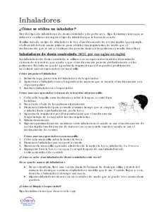 Inhaladores ¿Cómo se utiliza un inhalador? Hay dos tipos de inhaladores: de dosis controlada y de polvo seco. Siga las instrucciones que se indican a continuación según el tipo de inhalador que le hayan recetado. Si 