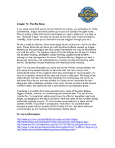 Chapter 12: The Big Sleep If you sometimes think you’re not too tired for an activity, you probably are. In the summertime, fatigue can really sneak up on you due to longer daylight hours. There’s plenty of time afte