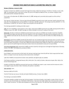 ORANGE PARK AMATEUR RADIO CLUB MEETING MINUTES 2009 Minutes of Meeting – January 15, 2009 President Jim MacKinnon KB2EZN convened the Orange Park Amateur Radio Club meeting at 7:32 PM, on Thursday, January 15th, 2009. 