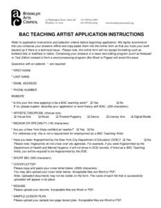 BAC TEACHING ARTIST APPLICATION INSTRUCTIONS Refer to application instructions and selection criteria before beginning application. We highly recommend that you compose your answers offline and copy/paste them into the o