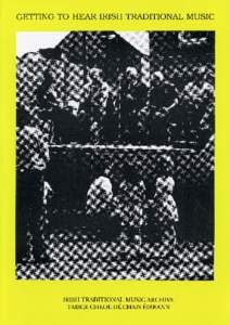 GETIING TO HEAR IRISH TRADITIONAL MUSIC  IRISH TRADITIONAL MUSIC ARCHIVE TAISCE CHEaL DUCHAIS EIREANN  GETTING TO HEAR IRISH TRADITIONAL MUSIC