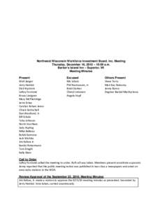 Northwest Wisconsin Workforce Investment Board, Inc. Meeting Thursday, December 16, 2010 – 10:00 a.m. Barker’s Island Inn – Superior, WI Meeting Minutes Present Walt Jaeger    