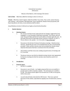 Colorado Bar Association ADR Section Minutes of the March 1, 2013 meeting of the Section Call to Order: Mike Shea called the meeting to order at 12:03 p.m. Present: Mike Shea, David Furgason, Robin Rossenfeld, Tracy Jame