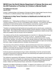 NEWS from the North Dakota Department of Human Services and the ND Federation of Families for Children’s Mental Health FOR IMMEDIATE RELEASE June 26, 2012 Contacts: Carlotta McCleary, ND Federation of Families for Chil