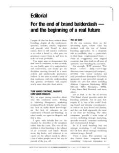 Editorial For the end of brand balderdash — and the beginning of a real future Despite all that has been written about branding, despite all the conferences, speeches, industry articles, magazines