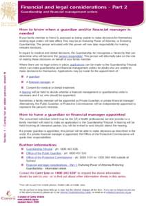 Financial and legal considerations - Part 2 Guardianship and financial management orders How to know when a guardian and/or financial manager is needed If your family member or friend is assessed as being unable to make 