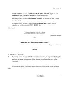 File #[removed]IN THE MATTER between ACHO DENE KOE FIRST NATION, Applicant, and ALEX POWDER AND HEATHER KLONDIKE, Respondents; AND IN THE MATTER of the Residential Tenancies Act R.S.N.W.T. 1988, Chapter R-5 (the 