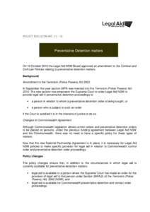 POLICY BULLETIN NO[removed]Preventative Detention matters On 19 October 2010 the Legal Aid NSW Board approved an amendment to the Criminal and Civil Law Policies relating to preventative detention matters.