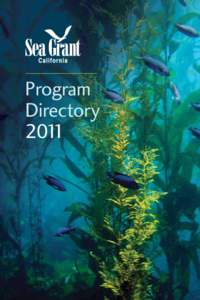 Program Directory 2011 PUBLISHED BY CALIFORNIA SEA GRANT COLLEGE PROGRAM Additional single or multiple copies are available free of charge from: