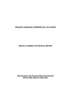ENGLISH LANGUAGE LEARNERS (ELL) IN ILLINOIS[removed]ELL STUDENT STATISTICAL REPORT