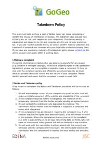 Takedown Policy This statement sets out how a user of GoGeo (you) can make complaints or identify the misuse of information on GoGeo. The statement also sets out how EDINA (