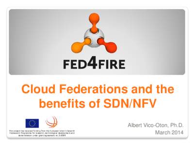 Cloud Federations and the benefits of SDN/NFV This project has received funding from the European Union’s Seventh Framework Programme for research, technological development and demonstration under grant agreement no 3