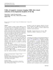 J Child Orthop[removed]:13–20 DOI[removed]s11832[removed]ORIGINAL CLINICAL ARTICLE  Utility of magnetic resonance imaging (MRI) after closed