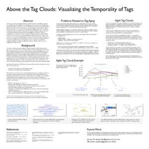 Above the Tag Clouds: Visualizing the Temporality of Tags Agile Tag Clouds Problems Related to Tag Aging  Tag clouds are becoming increasingly popular with websites that utilize social tagging to categorize