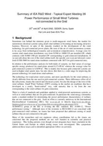 Summary of IEA R&D Wind - Topical Expert Meeting 39 Power Performance of Small Wind Turbines not connected to the Grid 25th and 26th of April 2002, CEDER, Soria, Spain Hal Link and Sven-Erik Thor