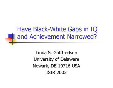 Have Black-White Gaps in IQ and Achievement Narrowed?