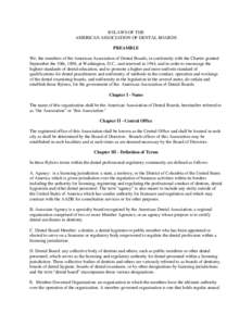 BYLAWS OF THE AMERICAN ASSOCIATION OF DENTAL BOARDS PREAMBLE We, the members of the American Association of Dental Boards, in conformity with the Charter granted September the 10th, 1896, at Washington, D.C., and renewed