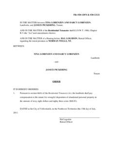 File #[removed] & #[removed]IN THE MATTER between TINA LORENZEN AND DARCY LORENZEN, Landlords, and JANICE PICKERING, Tenant; AND IN THE MATTER of the Residential Tenancies Act R.S.N.W.T. 1988, Chapter R-5 (the 