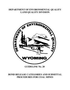 DEPARTMENT OF ENVIRONMENTAL QUALITY LAND QUALITY DIVISION GUIDELINE No. 20  BOND RELEASE CATEGORIES AND SUBMITTAL