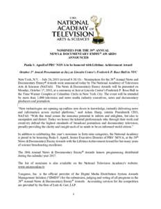 NOMINEES FOR THE 39th ANNUAL NEWS & DOCUMENTARY EMMY® AWARDS ANNOUNCED Paula S. Apsell of PBS’ NOVA to be honored with Lifetime Achievement Award October 1st Award Presentation at Jazz at Lincoln Center’s Frederick 