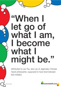 “When I let go of what I am, I become what I might be.”