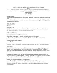 NOAA Science On a Sphere Users Collaborative Network Workshop NOTES Day 1, INTRODUCTION PRESENTATIONS FROM INSTITUTIONS WITH SPHERICAL DISPLAY INSTALLATIONS Session Bishop Museum July 29, 2008
