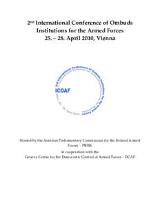 2nd International Conference of Ombuds Institutions for the Armed Forces 25. – 28. April 2010, Vienna Hosted by the Austrian Parliamentary Commission for the Federal Armed Forces – PBHK