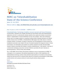 RERC on Telerehabilitation State of the Science Conference June 13-14, 2013 Webcast address: http://shrsft6025himc.shrs.pitt.edu/user/StreamingSession/sos  Day 1• June 13, 2013 • 10:00AM – 1:00PM U.S. EST