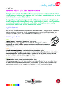 Tip Sheet #15  READING ABOUT LIFE IN A NEW COUNTRY Moving to a new home is often difficult. Moving to a new country can be even harder. When children leave the only home they’ve known, even if it’s a place that’s n