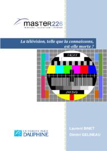 La télévision, telle que la connaissons, est-elle morte ? Laurent BINET Dimitri GELINEAU