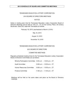 2015 SCHEDULE OF BOARD AND COMMITTEE MEETINGS  TENNESSEE EDUCATION LOTTERY CORPORATION 2015 BOARD OF DIRECTORS MEETINGS NOTICE Notice is hereby given that the Tennessee Education Lottery Corporation Board of