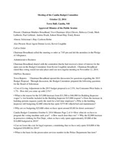 Meeting of the Candia Budget Committee October 22, 2014 Town Hall, Candia, NH Approved Minutes of the Public Session Present: Chairman Matthew Broadhead, Vice-Chairman Allyn Chivers, Rebecca Cronk, Mark Laliberte, Paul L