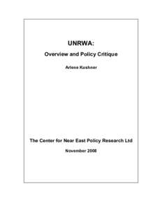 UNRWA: Overview and Policy Critique Arlene Kushner The Center for Near East Policy Research Ltd November 2008