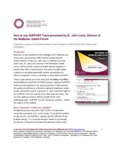 How to use SUPPORT Tools presented by Dr. John Lavis, Director of the McMaster Health Forum featuring a story of implementation from Evidence-Informed Policy Networks (EVIPNet) Introduction Welcome to this installment in